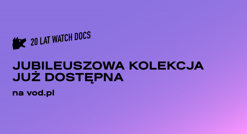 Jubileuszowa kolekcja 20 LAT WATCH DOCS już dostępna na vod.pl!